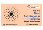 Ask the Best Astrologer in Hamilton About Your Issues