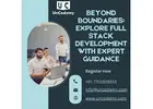 Beyond Boundaries: Explore Full Stack Development with Expert Guidance