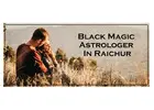 Black Magic Astrologer In Raichur