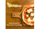 Crave Perfection: Papa Johns Pizza Delight!