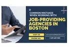 Common Mistakes Job Seekers Make When Working with Job-Providing Agencies In Boston