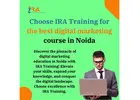  Choose IRA Training for the best digital marketing course in Noida