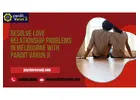 Resolve Love Relationship Problems in Melbourne with Pandit Varun Ji