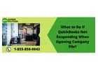 Easy Solutions for QuickBooks Not Responding When Opening Company Files