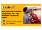 How Effective is Master Sanjivram Ji in Love Problem Solution in Illinois