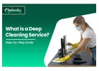 What is a Deep Cleaning Service? Step-by-Step Guide
