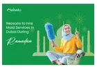 Reasons to hire maid services in Dubai during Ramadan