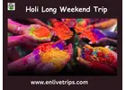 Colorful Holi Getaway: Enlive Trips' Weekend Adventure