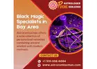 Black Magic Specialists in Bay Area California