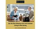 Get the Best Memory Care and Assisted Living in New Jersey