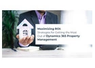 MAXIMIZING ROI: STRATEGIES FOR GETTING THE MOST OUT OF DYNAMICS 365 PROPERTY MANAGEMENT