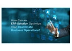 How Can an ERP Solution Optimize Your Real Estate Business Operations?