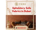 Upholstery Sofa Fabrics in Dubai|Upholstery
